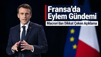 Fransa’da Eylem Gündemi! Macron’dan Dikkat Çeken Açıklama
