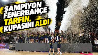 Şampiyon Fenerbahçe Tarfin, kupasını aldı