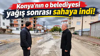 Konya'nın o belediyesi yağış sonrası sahaya indi!