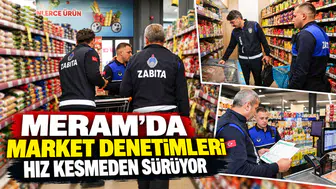 MERAM’DA MARKETLERE SIKI DENETİM