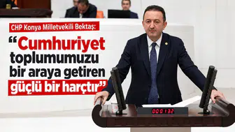 CHP Konya Milletvekili Bektaş: Cumhuriyet toplumumuzu bir araya getiren güçlü bir harçtır