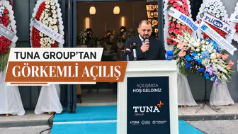 TUNA GROUP’TAN GÖRKEMLİ AÇILIŞ