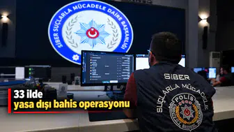 33 ilde yasa dışı bahis operasyonu