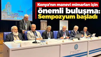 Konya’nın manevi mimarları için önemli buluşma: Sempozyum başladı