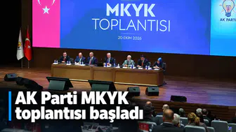 AK Parti MKYK toplantısı başladı