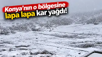 Konya'nın o bölgesine lapa lapa kar yağdı!