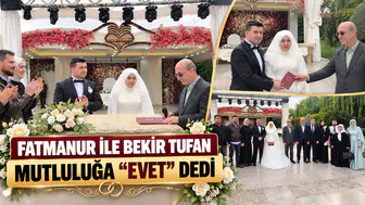 FATMANUR İLE BEKİR TUFAN MUTLULUĞA “EVET” DEDİ