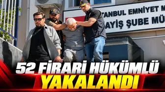 52 firari hükümlü yakalandı