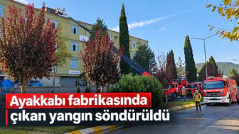 Ayakkabı fabrikasında çıkan yangın söndürüldü
