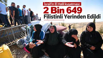 İsrail’in El Halil Kuşatması: 2 Bin 649 Filistinli Yerinden Edildi