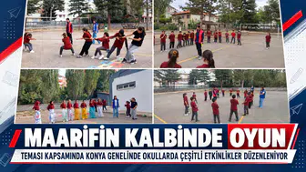 “MAARİFİN KALBİNDE OYUN” TEMASI KAPSAMINDA KONYA GENELİNDE OKULLARDA ÇEŞİTLİ ETKİNLİKLER DÜZENLENİYOR