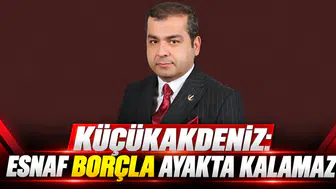 Küçükakdeniz: Esnaf borçla ayakta kalamaz