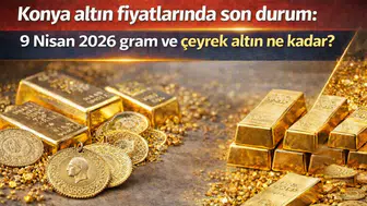 Konya altın fiyatlarında son durum: 9 Nisan 2026 gram ve çeyrek altın ne kadar?