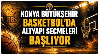 Konya Büyükşehir Basketbol’da altyapı seçmeleri başlıyor