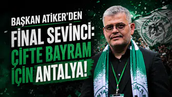 Başkan Atiker’den final sevinci: 'Çifte bayram için Antalya!'