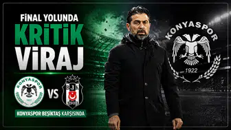 Final yolunda kritik viraj: Konyaspor Beşiktaş karşısında