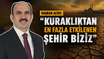 Başkan Altay: “Kuraklıktan en fazla etkilenen şehir biziz”