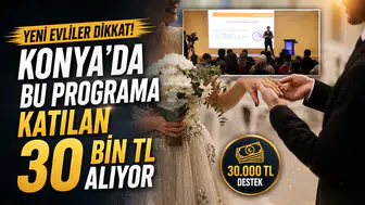 Yeni evliler dikkat! Konya’da bu programa katılan 30 bin TL alıyor