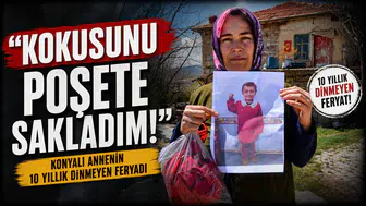 Konyalı annenin 10 yıllık dinmeyen feryadı: "Kokusunu poşete sakladım"