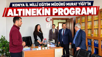 KONYA İL MİLLİ EĞİTİM MÜDÜRÜ MURAT YİĞİT'İN ALTINEKİN PROGRAMI