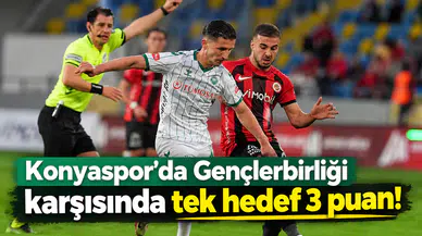 Konyaspor'da Gençlerbirliği karşısında tek hedef 3 puan!