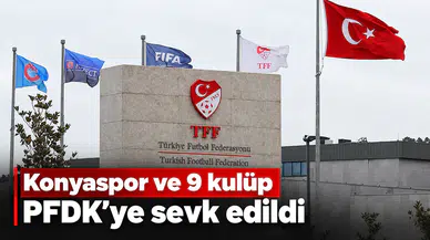 Konyaspor ve 9 kulüp PFDK'ye sevk edildi