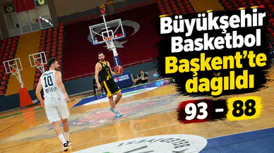 Büyükşehir Basketbol Başkent’te dağıldı 93-88