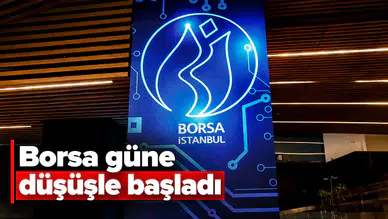 Borsa güne düşüşle başladı