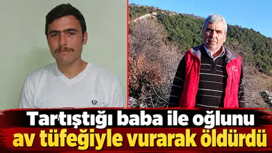 Tartıştığı baba ile oğlunu av tüfeğiyle vurarak öldürdü
