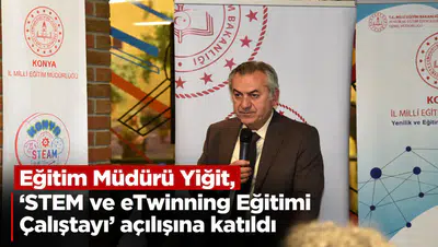 Eğitim Müdürü Yiğit, "STEM ve eTwinning Eğitimi Çalıştayı" açılışına katıldı