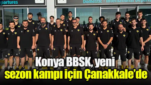 Konya BBSK, yeni sezon kampı için Çanakkale’de