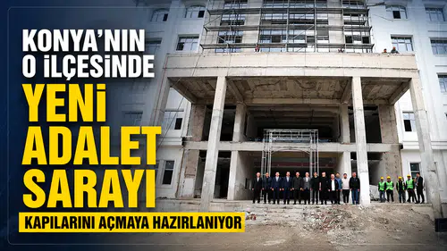 Konya’nın o ilçesinde yeni adalet sarayı, kapılarını açmaya hazırlanıyor