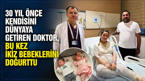 Konya’da kendisini dünyaya getiren doktor, bu kez ikiz bebeklerini doğurttu