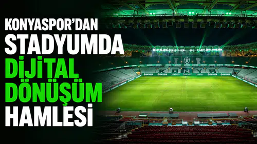 Konyaspor'dan stadyumda dijital dönüşüm hamlesi