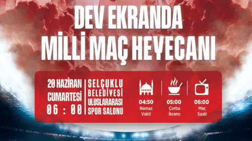 Milli maç heyecanı bir kez daha Selçuklu’da dev ekranda yaşanacak