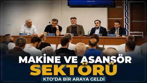 Makine ve asansör sektörü KTO’da bir araya geldi
