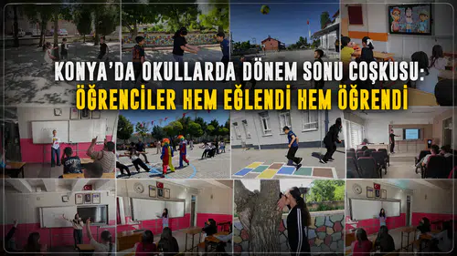 Konya’da okullarda dönem sonu coşkusu: Öğrenciler hem eğlendi hem öğrendi