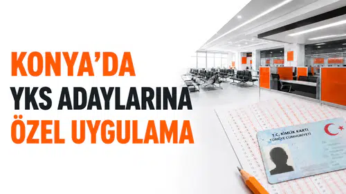 Konya’da YKS adaylarına özel uygulama