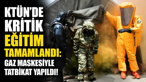 KTÜN’de kritik eğitim tamamlandı: Gaz maskesiyle tatbikat yapıldı!