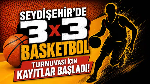 Seydişehir'de 3x3 basketbol turnuvası için kayıtlar başladı