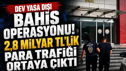 Dev yasa dışı bahis operasyonu! 2,8 milyar TL’lik para trafiği ortaya çıktı