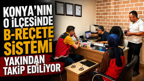 Konya'nın o ilçesinde B-REÇETE sistemi yakından takip ediliyor