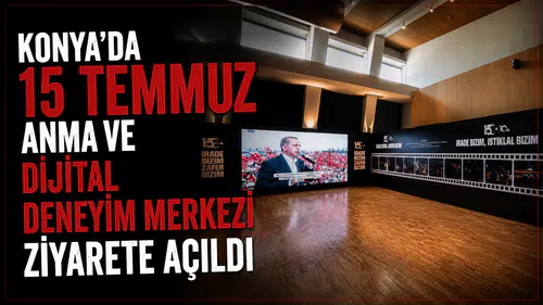 Konya'da "15 Temmuz Anma ve Dijital Deneyim Merkezi" ziyarete açıldı