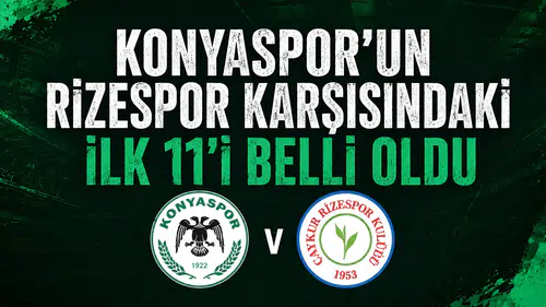 Konyaspor’un Rizespor karşısında ilk 11’i belli oldu