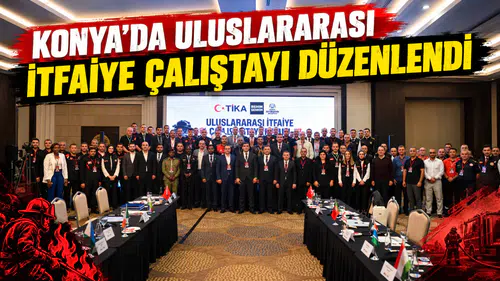 Konya’da uluslararası itfaiye çalıştayı düzenlendi
