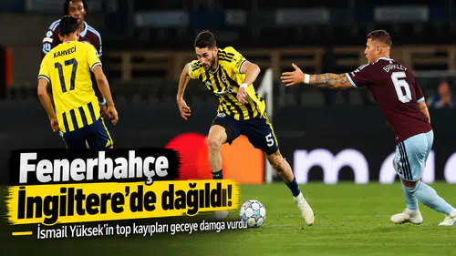 Fenerbahçe İngiltere'de dağıldı! İsmail Yüksek'in top kayıpları geceye damga vurdu