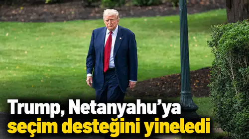Trump, Netanyahu'ya seçim desteğini yineledi