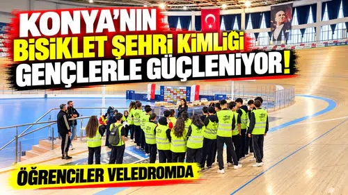 Konya’nın “Bisiklet Şehri” kimliği gençlerle güçleniyor! Öğrenciler veledromda