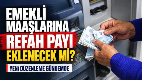 Emekli maaşlarına refah payı eklenecek mi? Yeni düzenleme gündemde