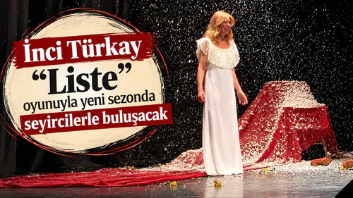 İnci Türkay "Liste" oyunuyla yeni sezonda seyircilerle buluşacak